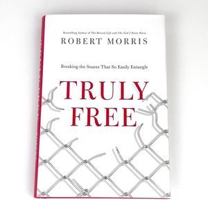 Truly Free by Robert Morris Self-Help Faith Based Book